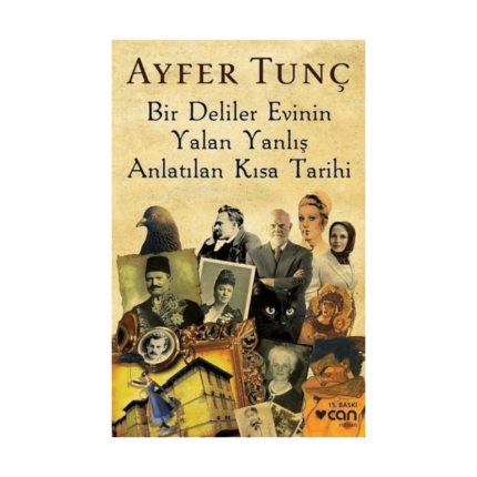 Bir Deliler Evinin Yalan Yanlış Anlatılan Kısa Tarihi