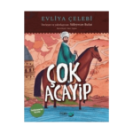 Çok Acayip - Evliya Çelebi Seyahatname'den Seçmeler