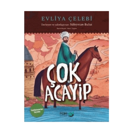 Çok Acayip - Evliya Çelebi Seyahatname'den Seçmeler