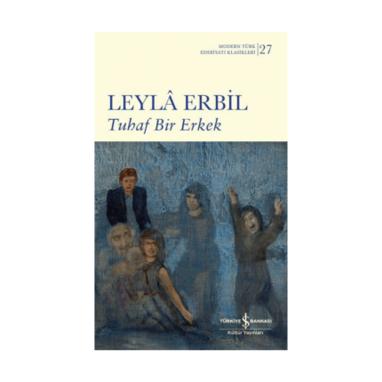 Tuhaf Bir Erkek - Modern Türk Edebiyatı Klasikleri 27