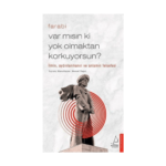 Var Mısın Ki Yok Olmaktan Korkuyorsun