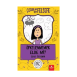 Çocuklar İçin Felsefe - Öfkelenmemek Elde Mi ?