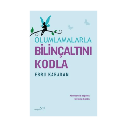 Olumlamalarla Bilinçaltını Kodla