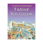 Tarihe Yolculuk - İlk Bilim Kütüphanem