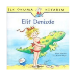 İlk Okuma Kitabım - Elif Denizde