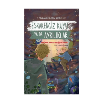 Esrarengiz Kuyu Ya Da Ayrılıklar Peygamberlerin İzinde 3