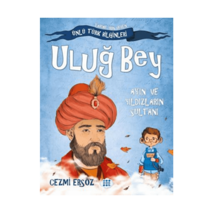 Uluğ Bey - Ay'ın Ve Yıldızların Sultanı