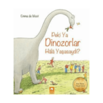 Peki Ya Dinozorlar Hala Yaşasaydı?