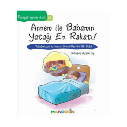 Pedagojik Öyküler Dizisi 23 - Annem İle Babamın Yatağı En Rahatı