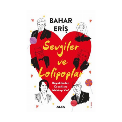 Sevgiler Ve Lolipoplar - Büyüklerden Çocuklara Mektup Var!