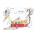 Günaydın. Küçük Tramvay!