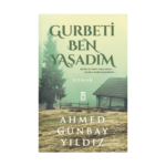 Gurbeti Ben Yaşadım
