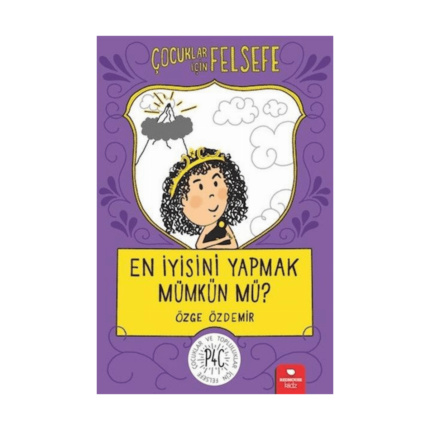 Çocuklar İçin Felsefe - En İyisini Yapmak Mümkün Mü ?