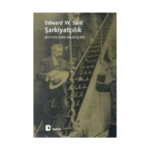 Şarkiyatçılık : Batının Şark Anlayışları