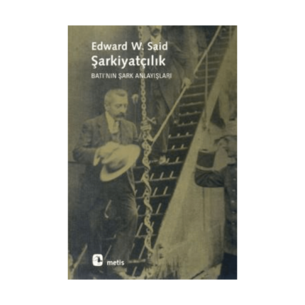 Şarkiyatçılık : Batının Şark Anlayışları