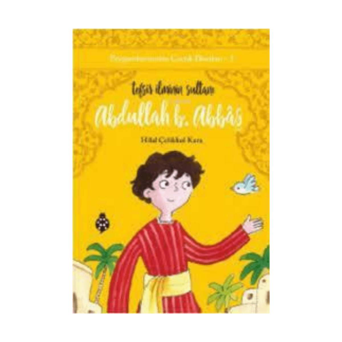 be62d-peygamberimizin-cocuk-dostlari-3-abdullah-b-abbas-tefsir-ilminin-sultani-1-1.png Peygamberimizin Çocuk Dostları 3 Abdullah B. Abbas Tefsir İlminin Sultanı - Görsel 1
