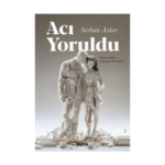 Acı Yoruldu