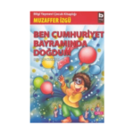 Ben Cumhuriyet Bayramında Doğdum