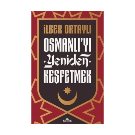 Osmanlı’yı Yeniden Keşfetmek