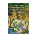 Çekiç Mercek Ve Yelkovankuşları - Türkiye'nin Doğa Bilimleri Tarihinden İnsanlar Mekanlar Ve Anıla