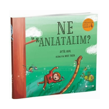 Ormanda Oyun Serisi3- Ne Anlatalım?