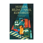 Küçük Filozoflar 30 Husserl Bilinci Nasıl Kurtardı?