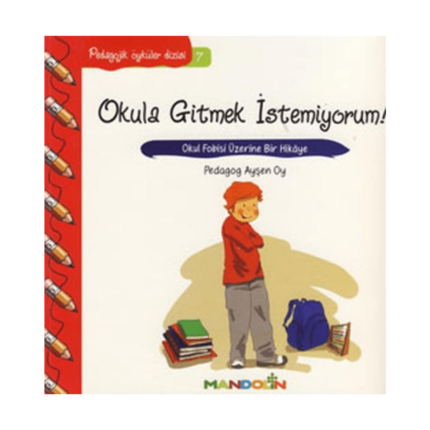 Pedagojik Öyküler Dizisi 7 - Okula Gitmek İstemiyorum!