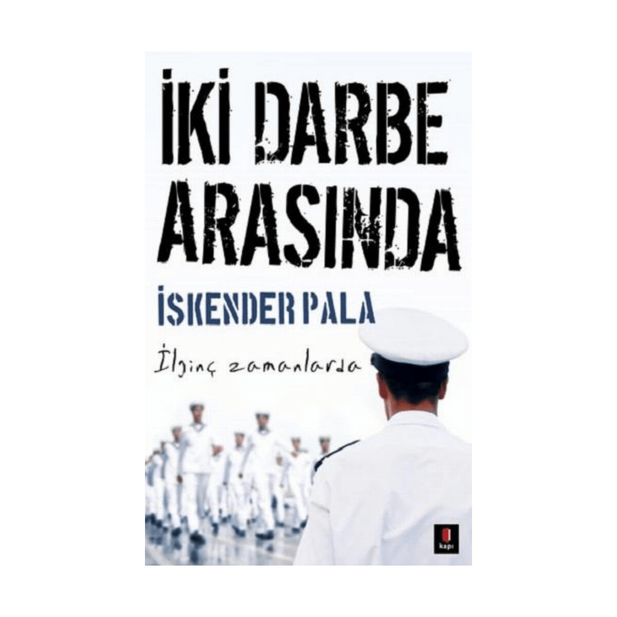 c9357-iki-darbe-arasinda-1-1.png İki Darbe Arasında - Görsel 1