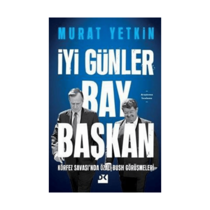 İyi Günler Bay Başkan - Körfez Savaşı'nda Özal - Bush Görüşmeleri