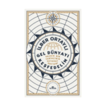 Gel Dünyayı Keşfedelim - Gezgin Bir Tarihçinin Seyahat Defteri