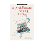 Osmanlı Şehzade Günlükleri: 1-2 Albülhamidin Çocukluk Düşleri