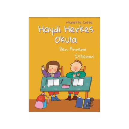 Ben Annemi İsterim Haydi Herkes Okula