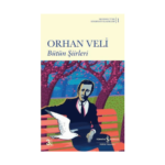 Bütün Şiirleri - Orhan Veli Kanık - Türk Edebiyatı Klasikleri 1