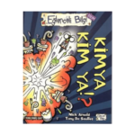 Eğlenceli Bilgi Bilim 6- Kimya Kim Ya