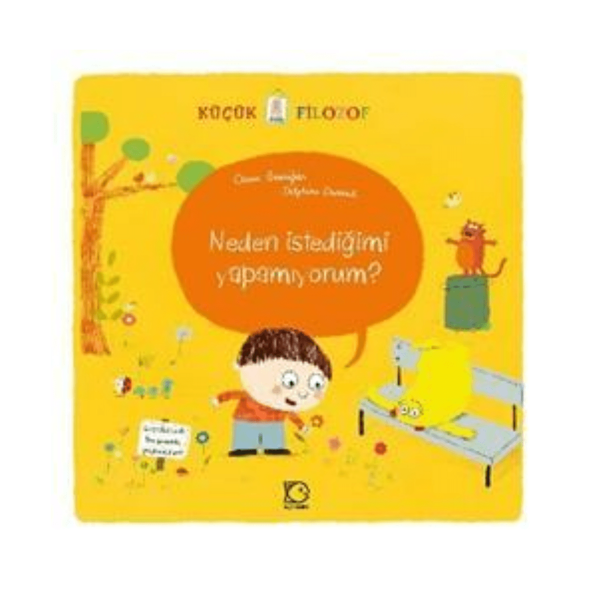 d9891-kucuk-filozof-neden-istedigimi-yapamiyorum-1-1.png Küçük Filozof Neden İstediğimi Yapamıyorum ? - Görsel 1