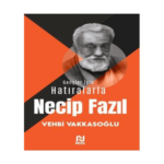 Gençler İçin Hatıralarla Necip Fazıl
