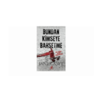 Bundan Kimseye Bahsetme