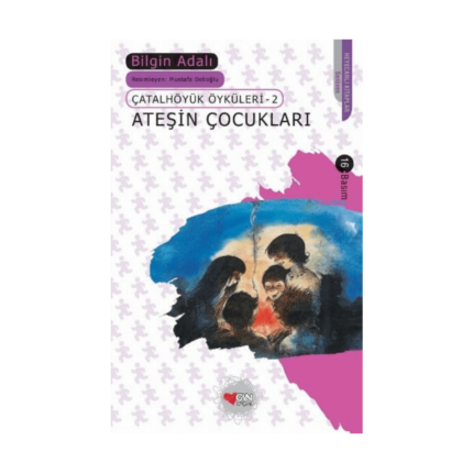Ateşin Çocukları Çatalhöyük Öyküleri 2