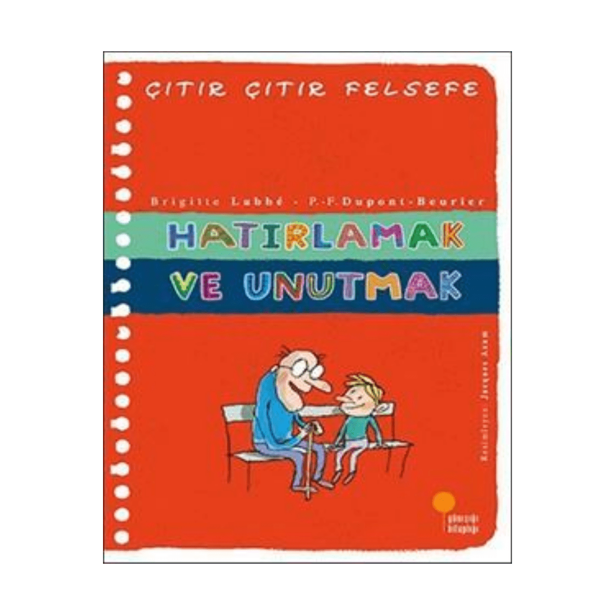 da7a4-citir-citir-felsefe-hatirlamak-ve-unutmak-1-1.png Çıtır Çıtır Felsefe-Hatırlamak Ve Unutmak - Görsel 1