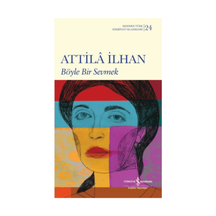 Böyle Bir Sevmek - Modern Türk Edebiyatı Klasikleri 24