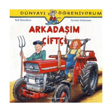 Dünyayı Öğreniyorum-Arkadaşım Çiftçi
