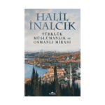 Türklük Müslümanlık Ve Osmanlı Mirası