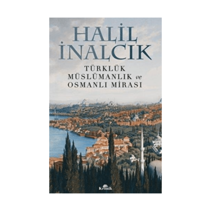 Türklük Müslümanlık Ve Osmanlı Mirası