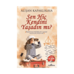 Sen Hiç Kendini Yaşadın Mı ?