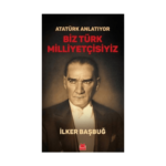 Atatürk Anlatıyor - Biz Türk Milliyetçisiyiz