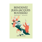 Küçük Filozoflar 12 - Bendeniz Jean-Jacques Rousseau