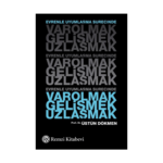 Evrenle Uyumlaşma Sürecinde Varolmak. Gelişmek. Uzlaşmak