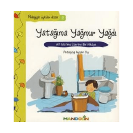 Pedagojik Öyküler Dizisi 2 - Yatağıma Yağmur Yağdı