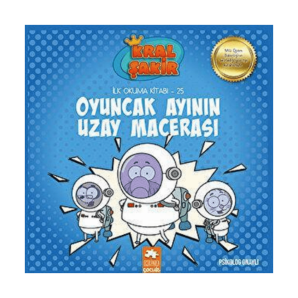 İlk Okuma Kitabı 25-Oyuncak Ayının Uzay Macerası / Kral Şakir