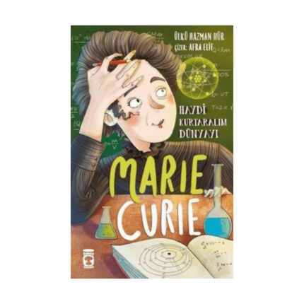 Marie Curie Haydi Kurtaralım Dünyayı 1
